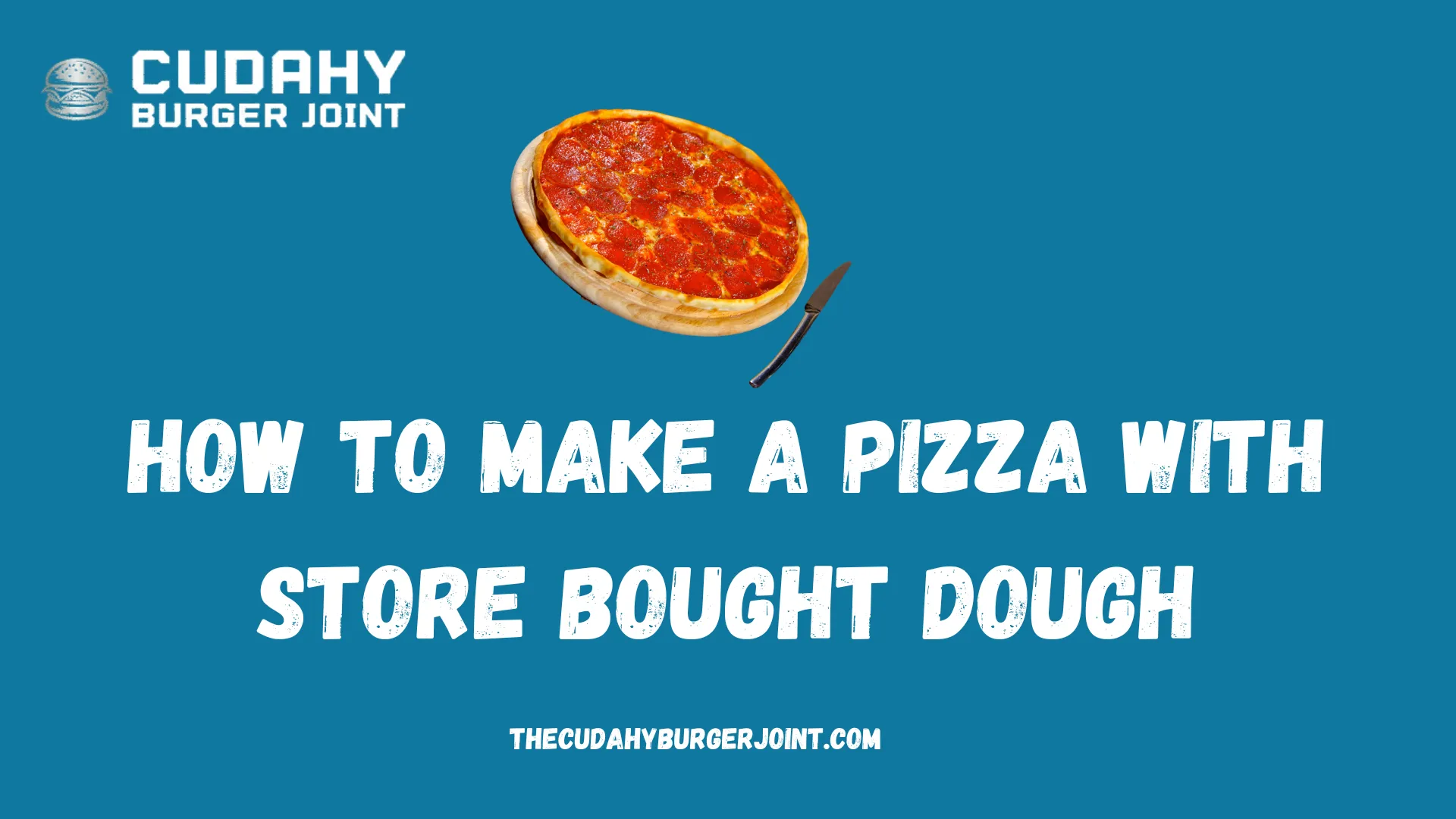 How to Make a Pizza with Store Bought Dough